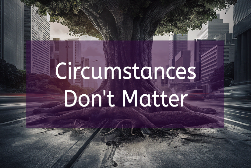 Circumstances Don T Matter Manifest Your Dreams Now Gate Of