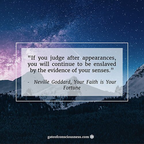 Neville Goddard's quote about the importance of persisting in your assumption and not judging after appearances. 