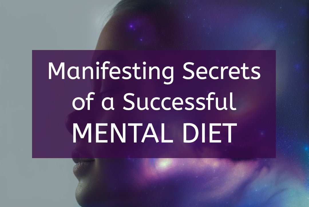 Manifesting secrets of a successful mental diet