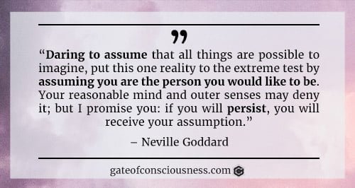 Neville Goddard's quote about how to dare to assume and persist in your assumption
