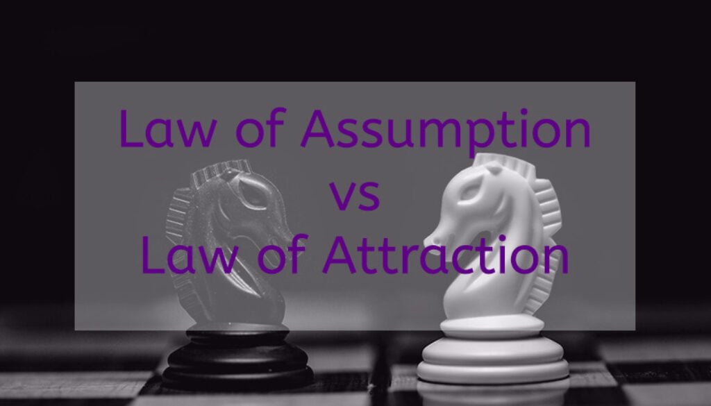 Law of Assumption vs Law of Attraction: Which One Works Better?