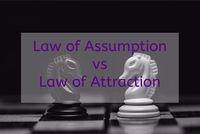 Law of Assumption vs Law of Attraction: Which One Works Better?