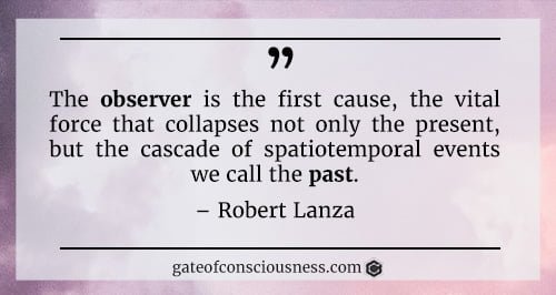 Quote from Robert Lanza about the past.