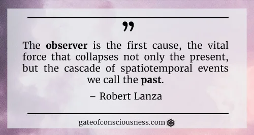 Quote from Robert Lanza about the past.