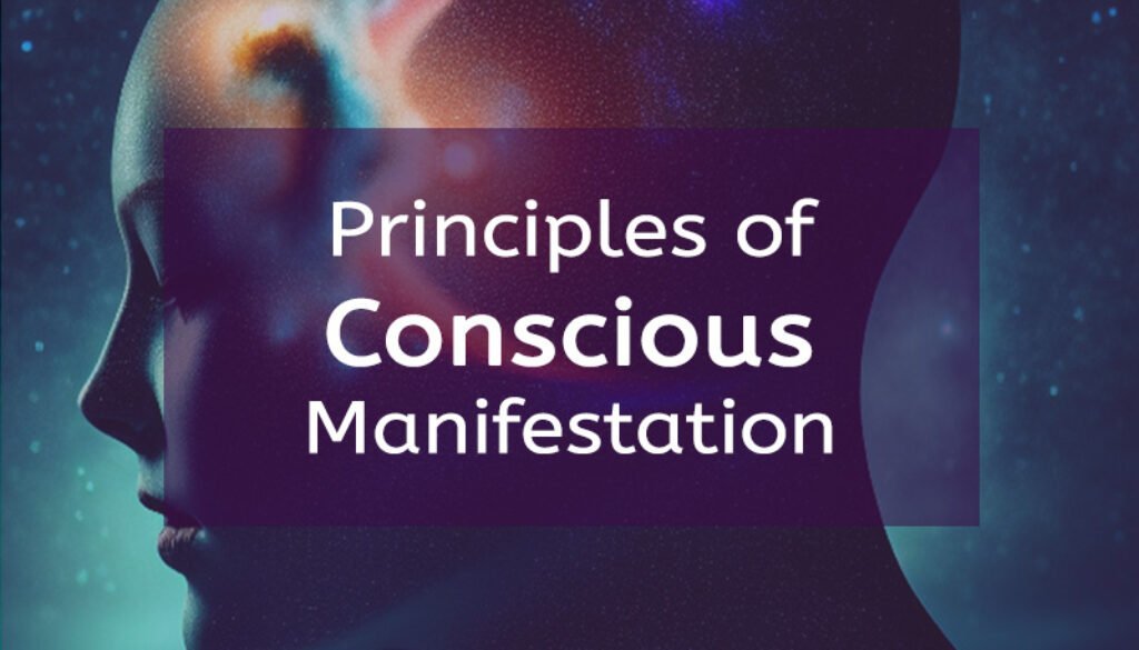 Principles of conscious manifestation