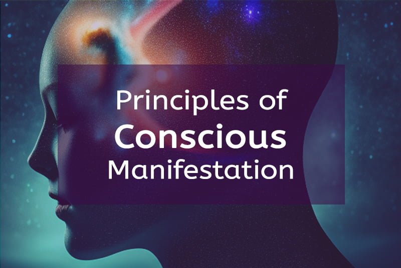 Principles of conscious manifestation