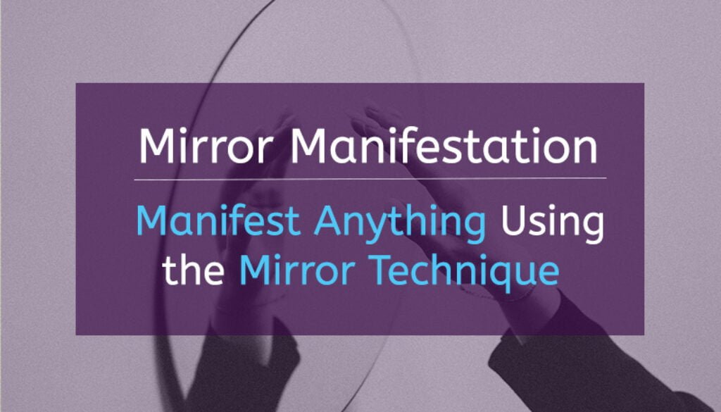 Mirror Manifestation: Manifest Anything Using the Mirror Technique