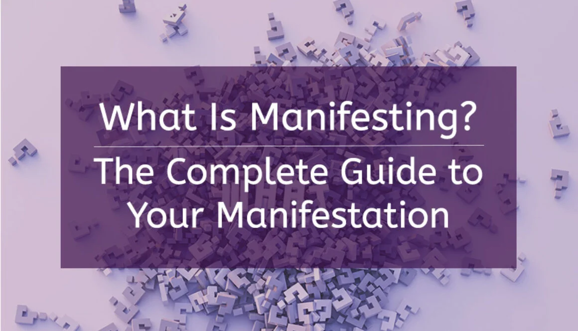 What Is Manifesting: The Complete Guide to Your Manifestation