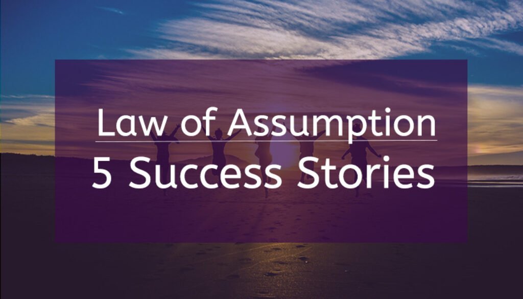 5 Incredible Law of Assumption Success Stories: Manifest Your Dreams