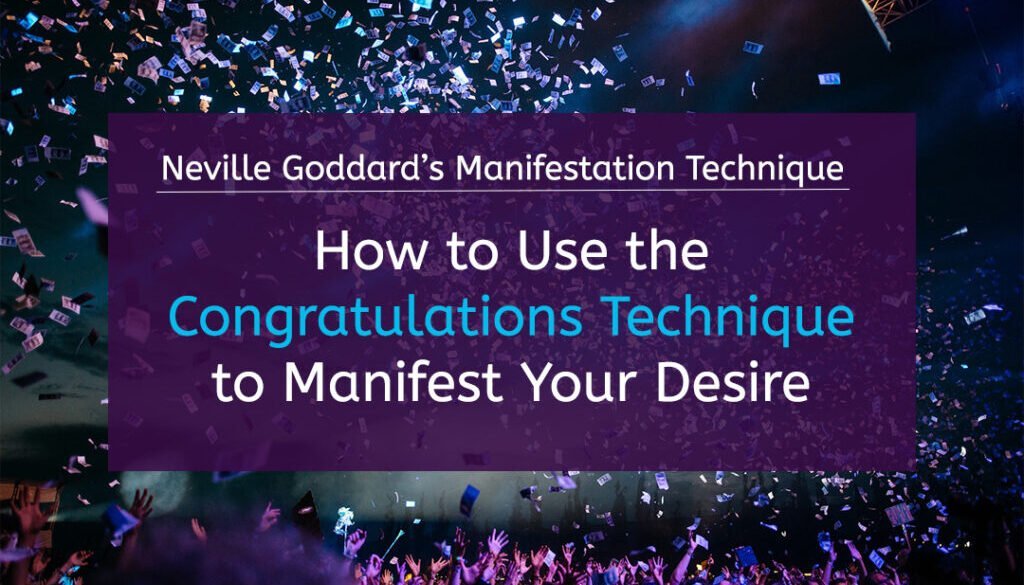 Manifestation Technique: How to Use Neville Goddard Congratulations Technique to Manifest Your Desire