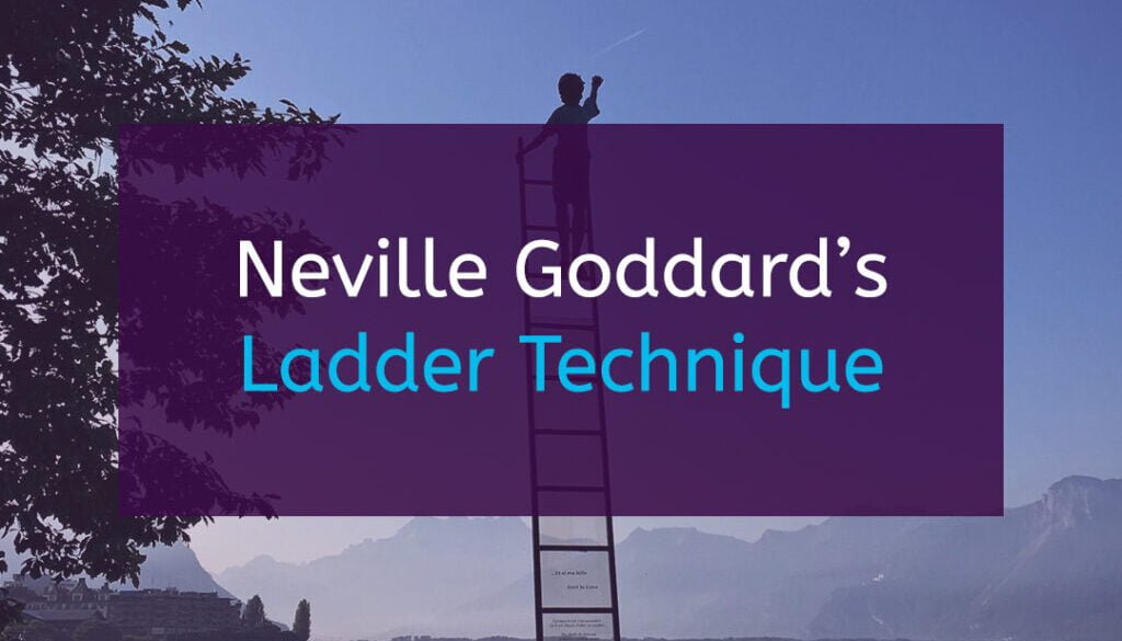 Neville Goddard Ladder Technique
