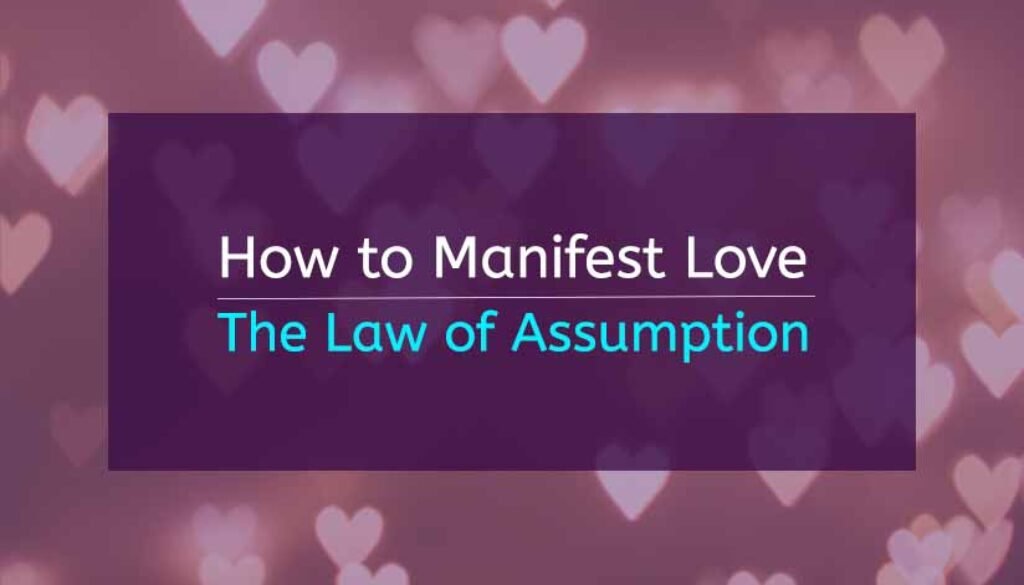 Title Image How to Manifest Love Using the Law of Assumption