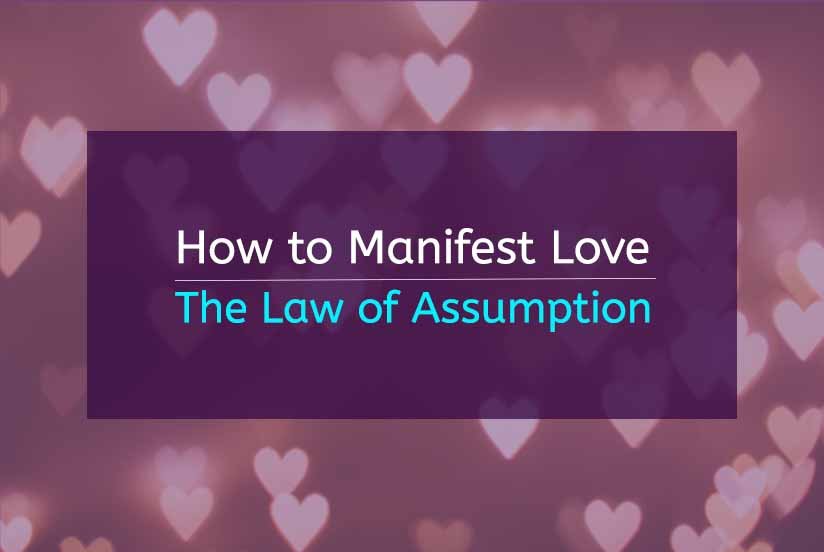 Title Image How to Manifest Love Using the Law of Assumption