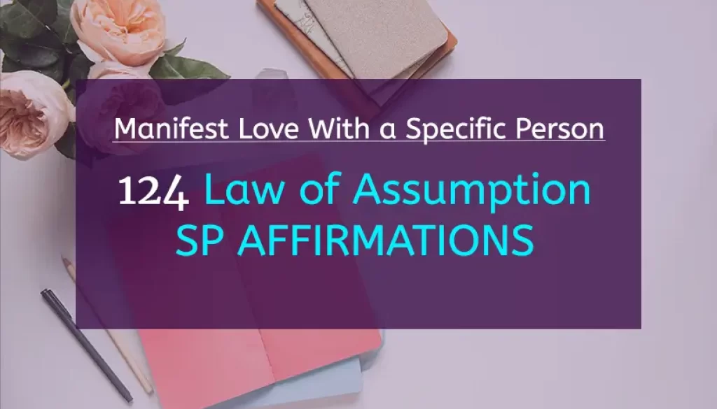 Manifest Love With a Specific Person 124 Law of Assumption SP Affirmations