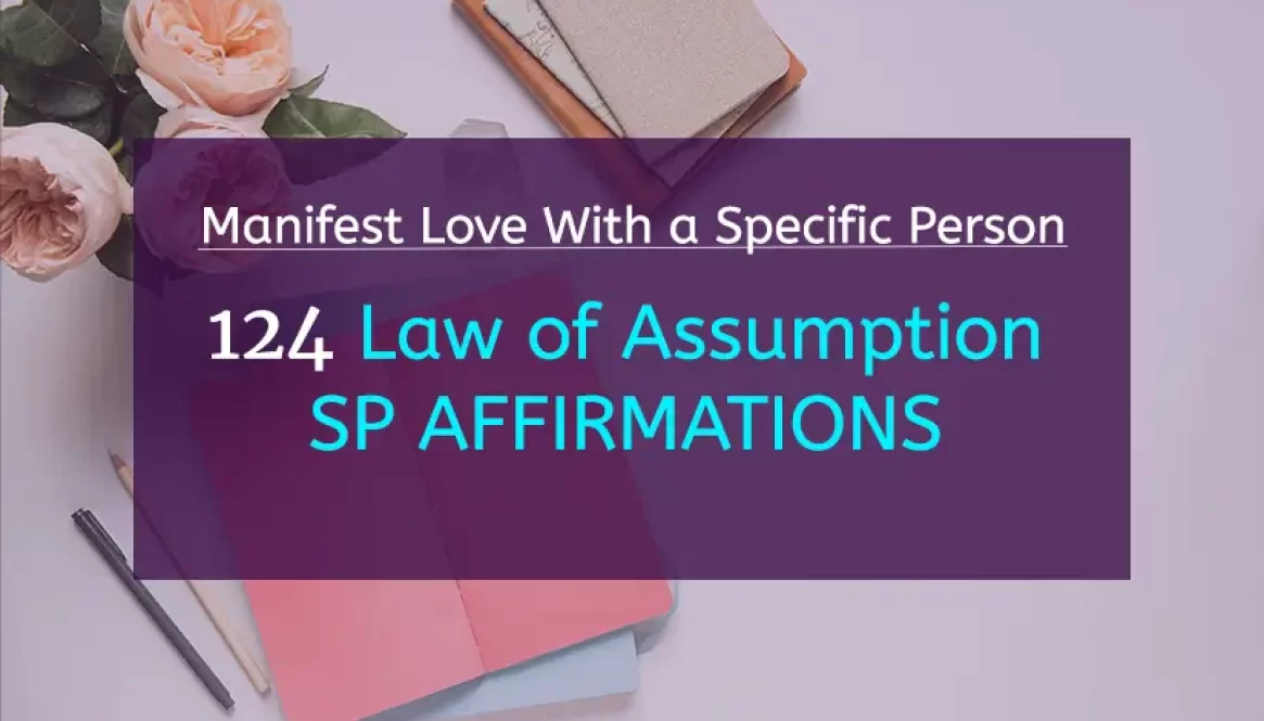 Manifest Love With a Specific Person 124 Law of Assumption SP Affirmations