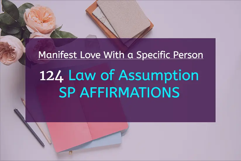 Manifest Love With a Specific Person 124 Law of Assumption SP Affirmations