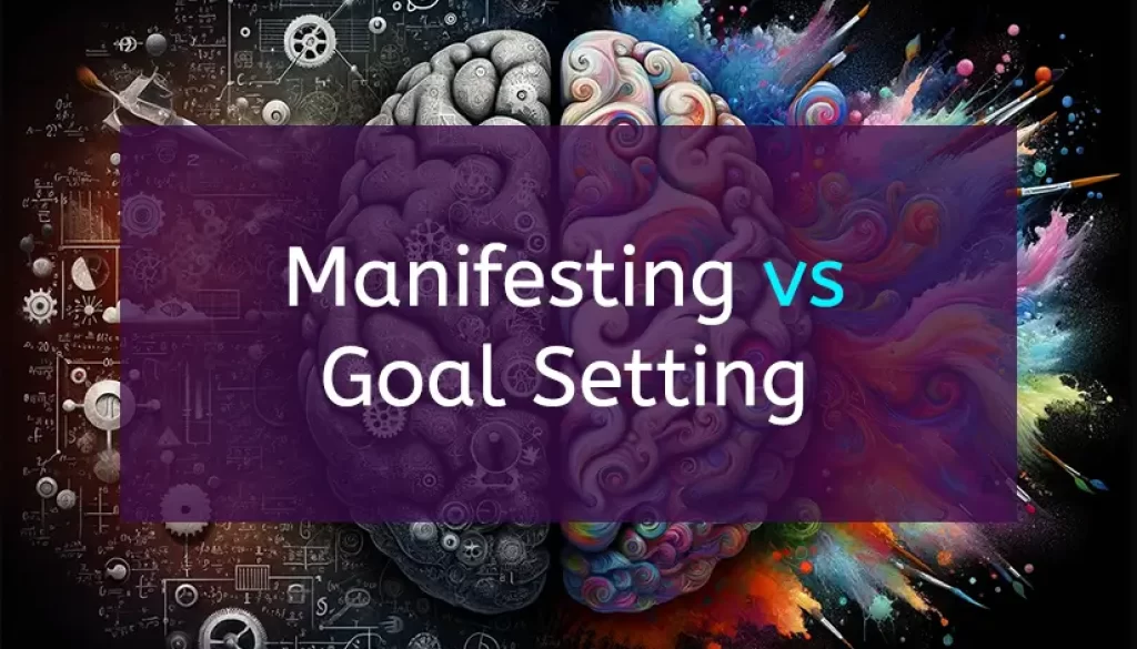 Manifesting vs Goal Setting