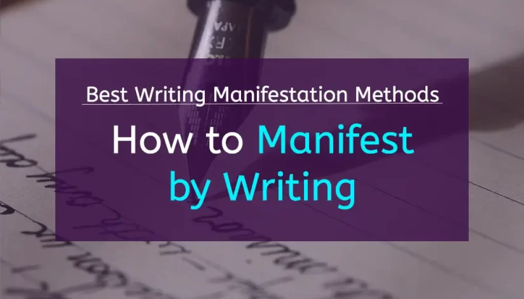 The Best Writing Manifestation Methods: How to Manifest by Writing