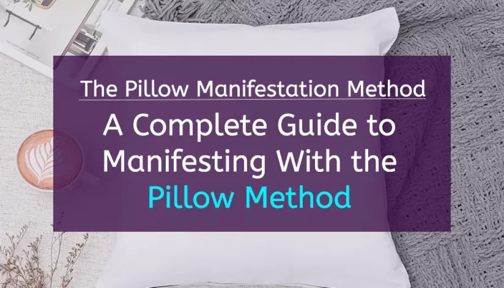 The Pillow Manifestation Method - A Complete Guide to Manifesting