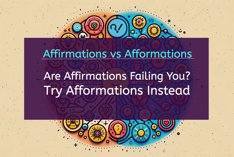 Affirmations vs Afformations: Are Affirmations Failing You? Try Afformations Instead