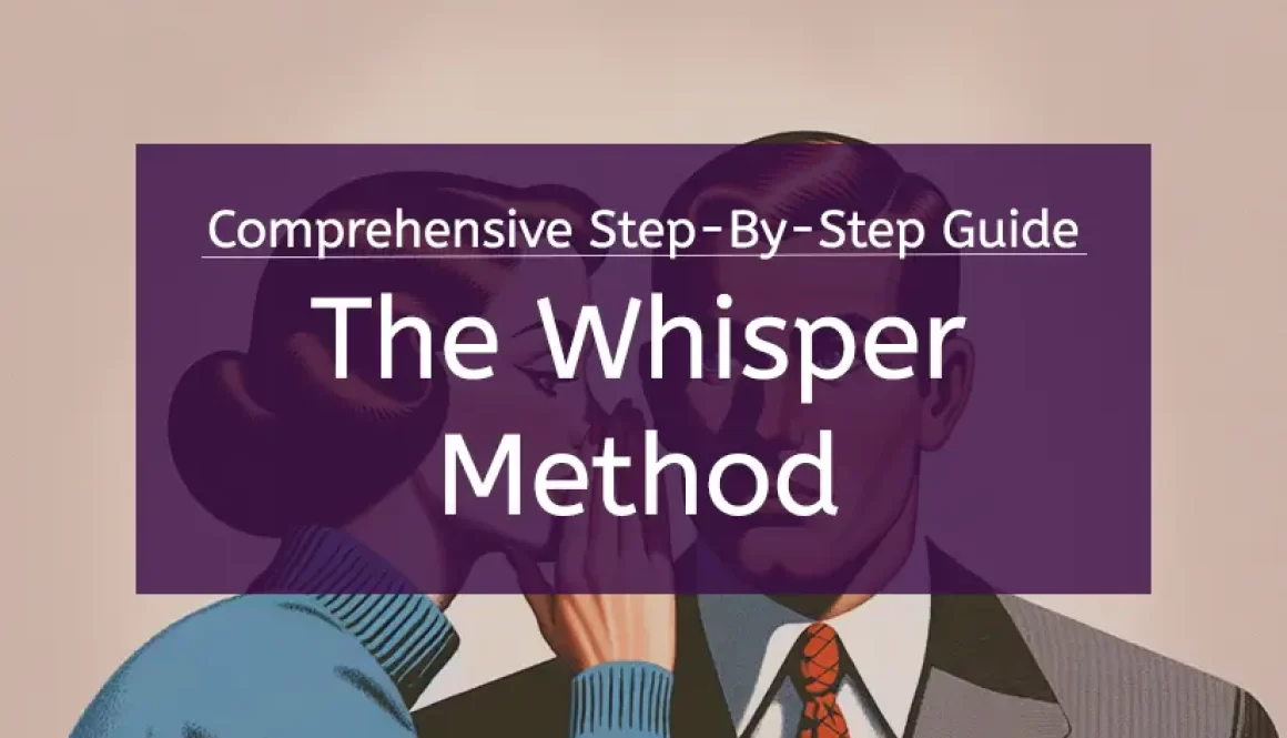 The Whisper Method Step-By-Step Guide