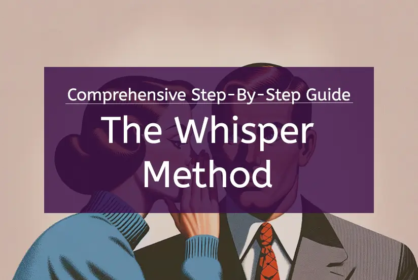 The Whisper Method Step-By-Step Guide