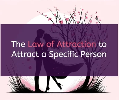 The Law of Attraction for Attracting a Specific Person