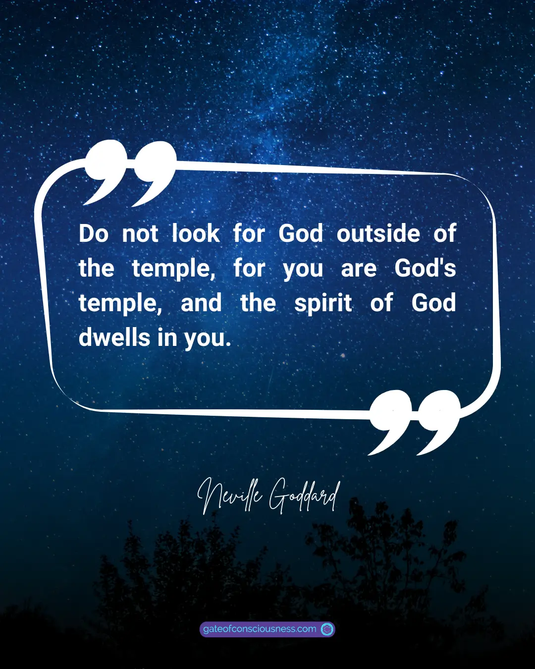 Neville Goddard's Quote: "Do not look for God outside of the temple, for you are God's temple, and the spirit of God dwells in you."