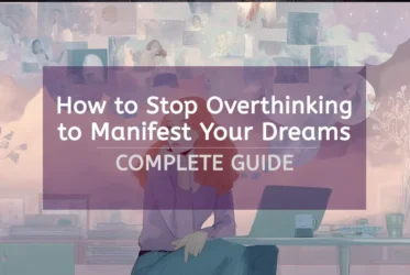 How to Stop Overthinking to Manifest Your Dreams Dreamlike featured image with purple overlay showing person surrounded by thought bubbles and vision board elements with text "How to Stop Overthinking to Manifest Your Dreams: COMPLETE GUIDE".