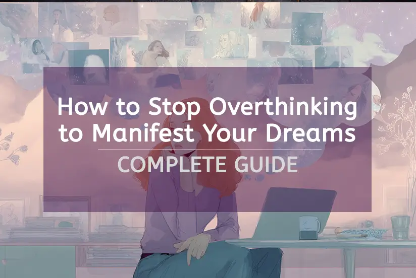 Dreamlike featured image with purple overlay showing person surrounded by thought bubbles and vision board elements with text "How to Stop Overthinking to Manifest Your Dreams: COMPLETE GUIDE".