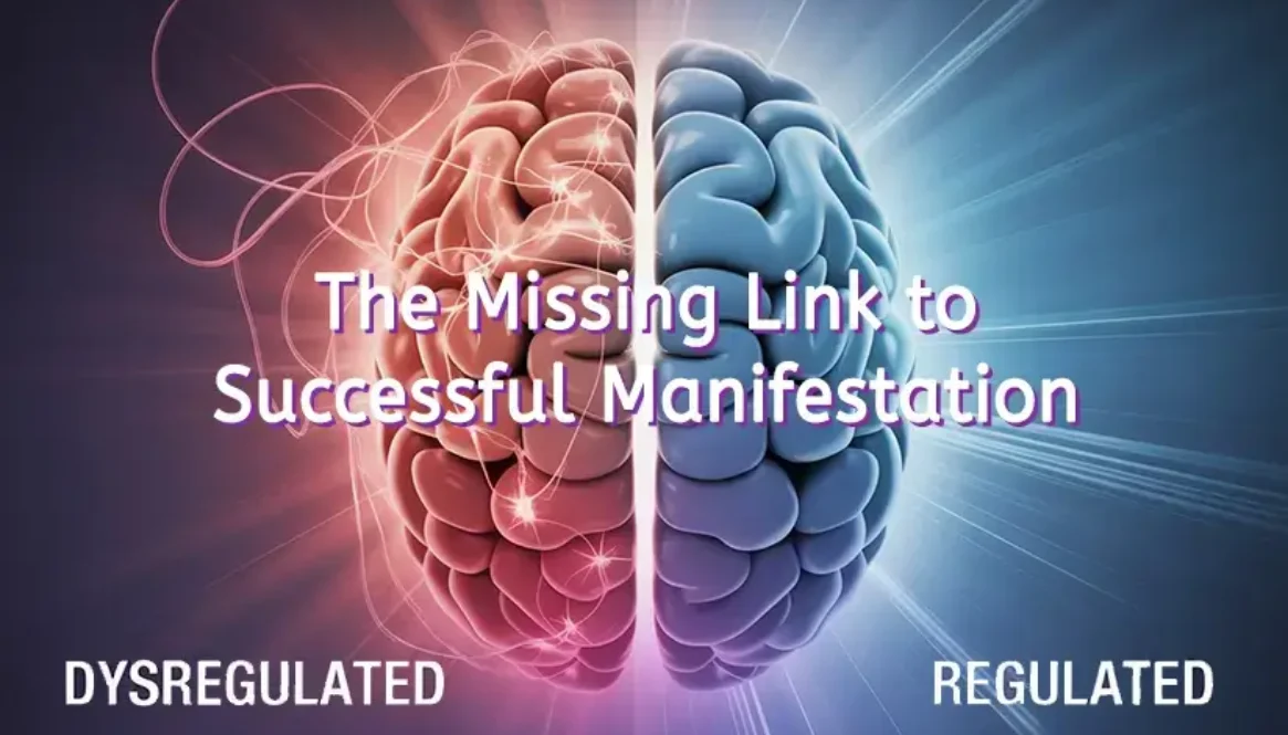 Brain image split in half showing dysregulated state (red, chaotic) versus regulated state (blue, calm) with text "The Missing Link to Successful Manifestation."