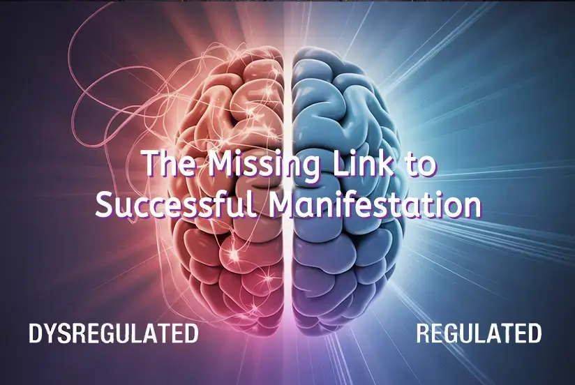 Brain image split in half showing dysregulated state (red, chaotic) versus regulated state (blue, calm) with text "The Missing Link to Successful Manifestation."